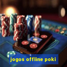 jogos offline poki